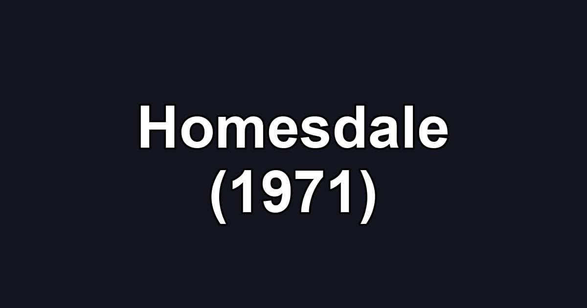 Homesdale (1971)