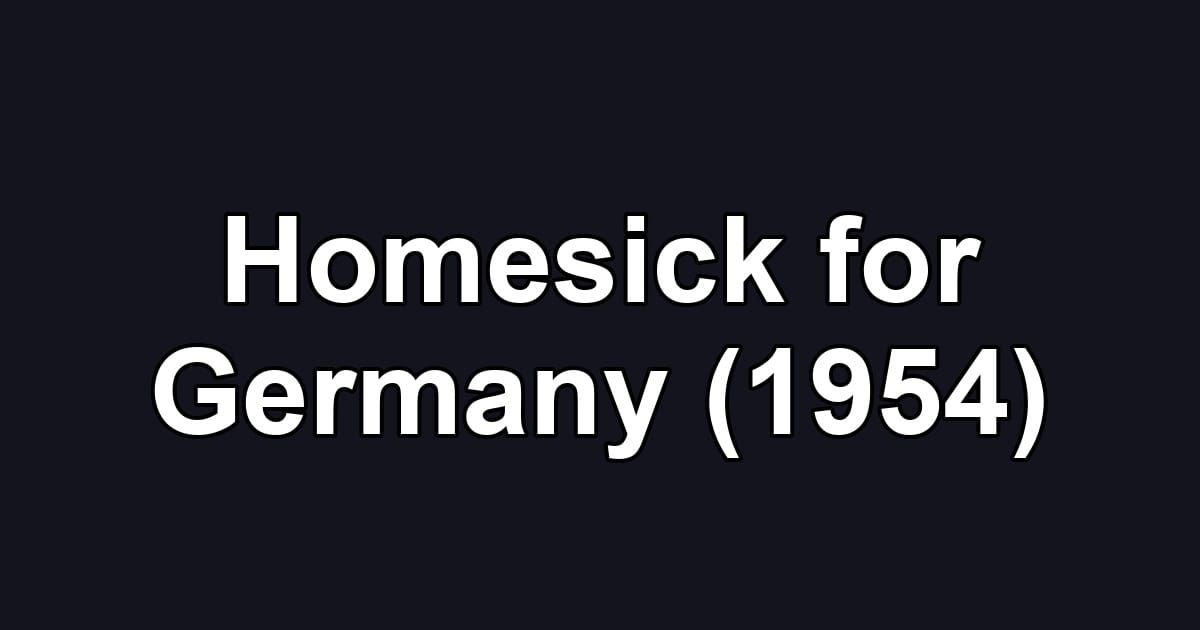 Homesick for Germany (1954)