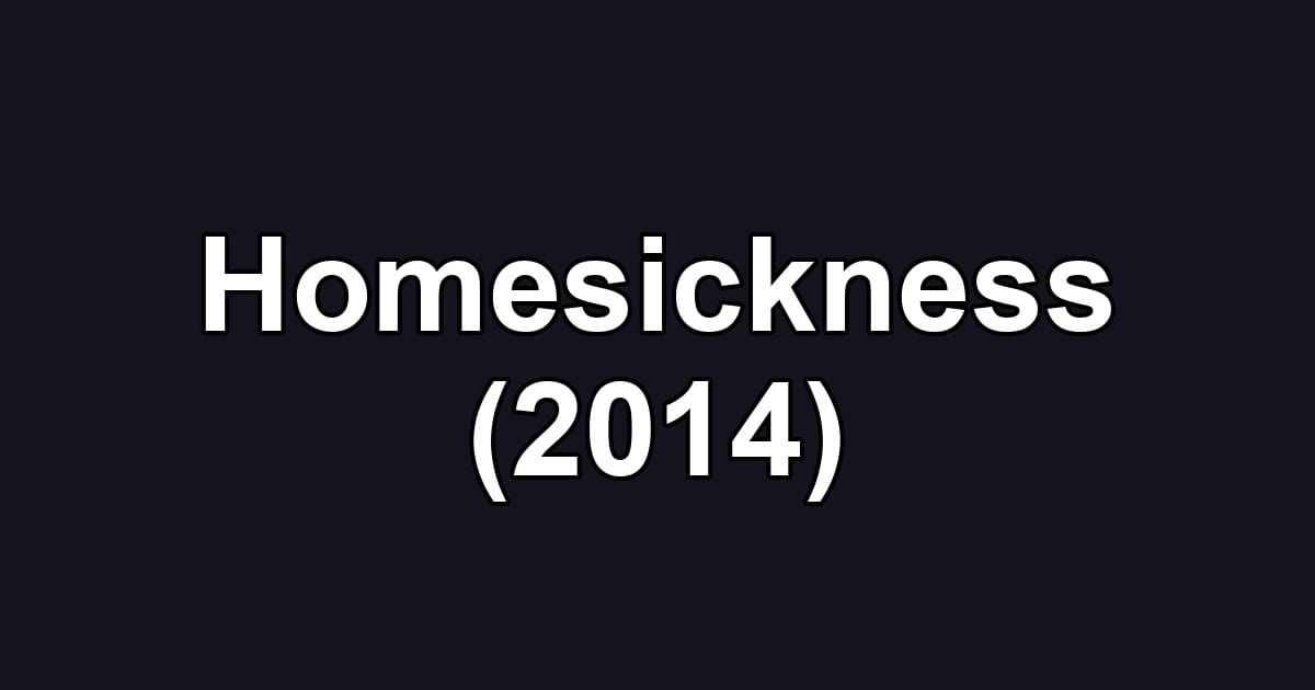 Homesickness (2014)