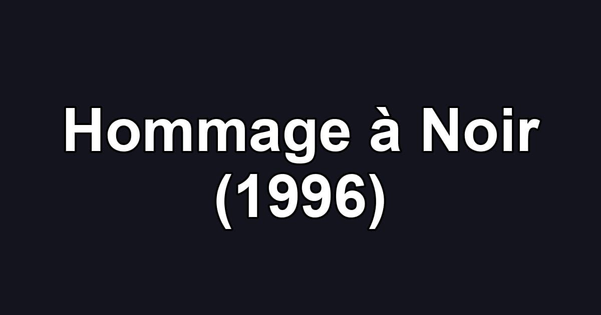 Hommage à Noir (1996)