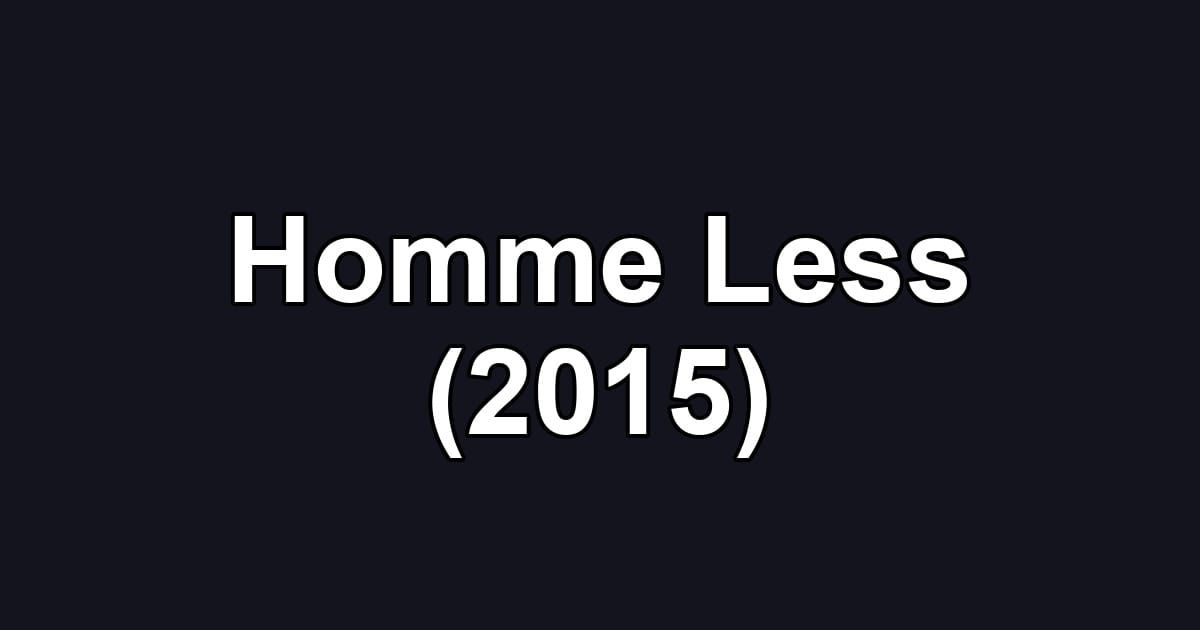 Homme Less (2015)