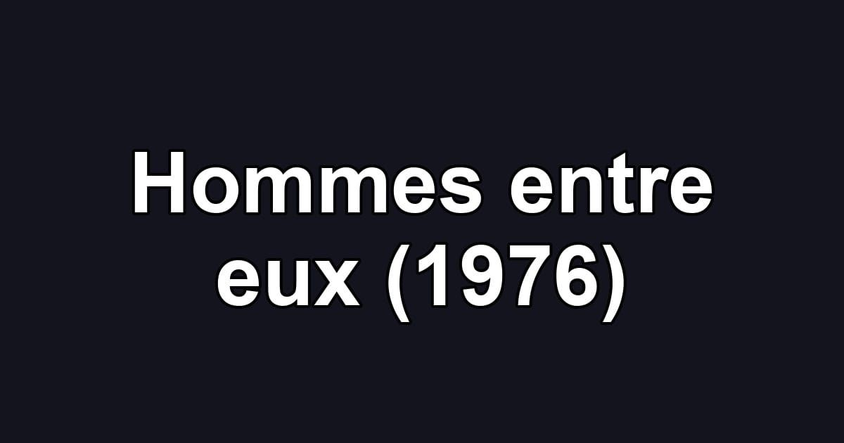 Hommes entre eux (1976)