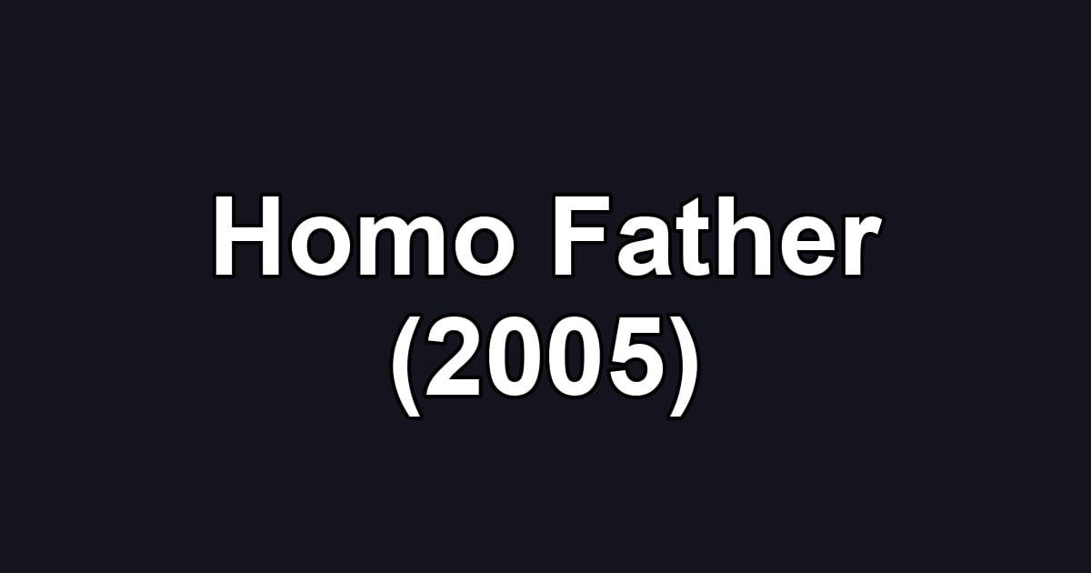 Homo Father (2005)