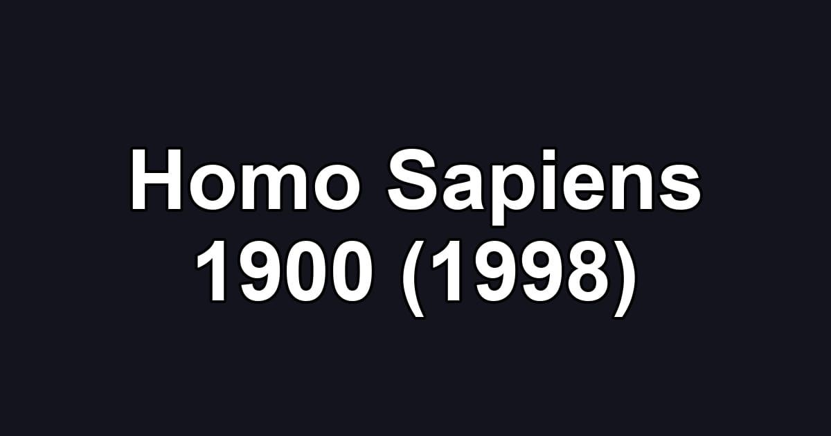 Homo Sapiens 1900 (1998)