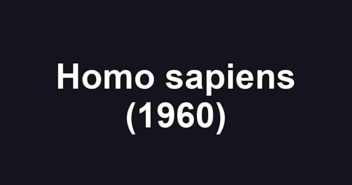 Homo sapiens (1960)