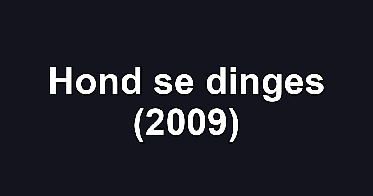Hond se dinges (2009)