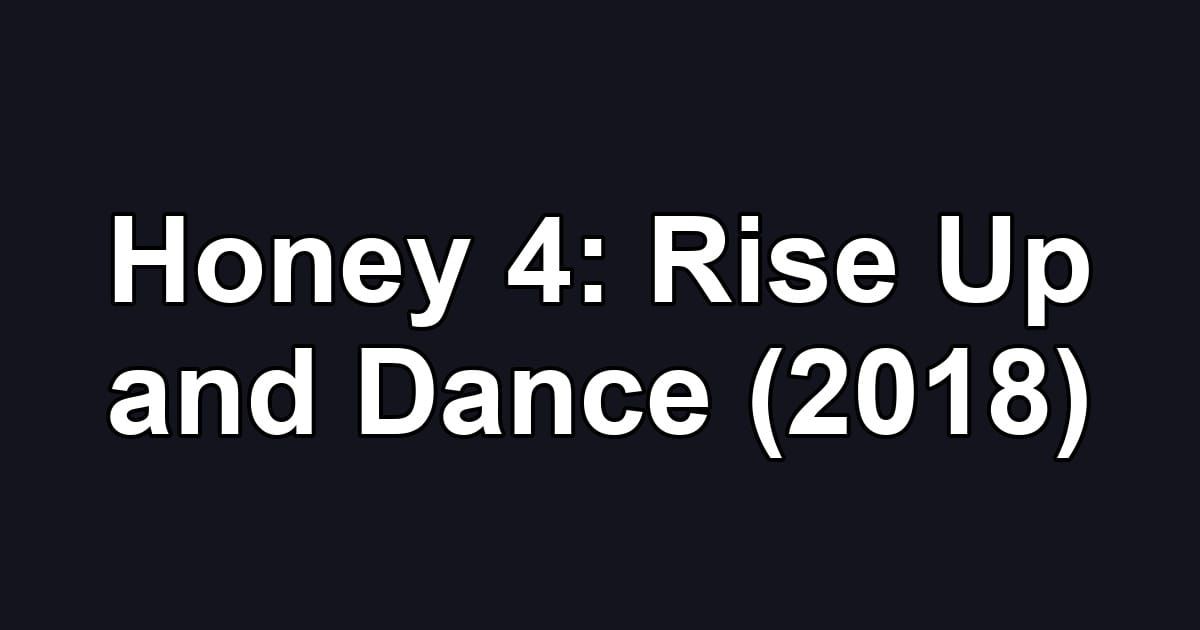 Honey 4: Rise Up and Dance (2018)