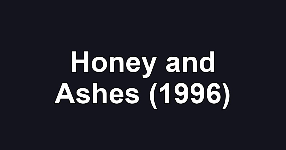 Honey and Ashes (1996)
