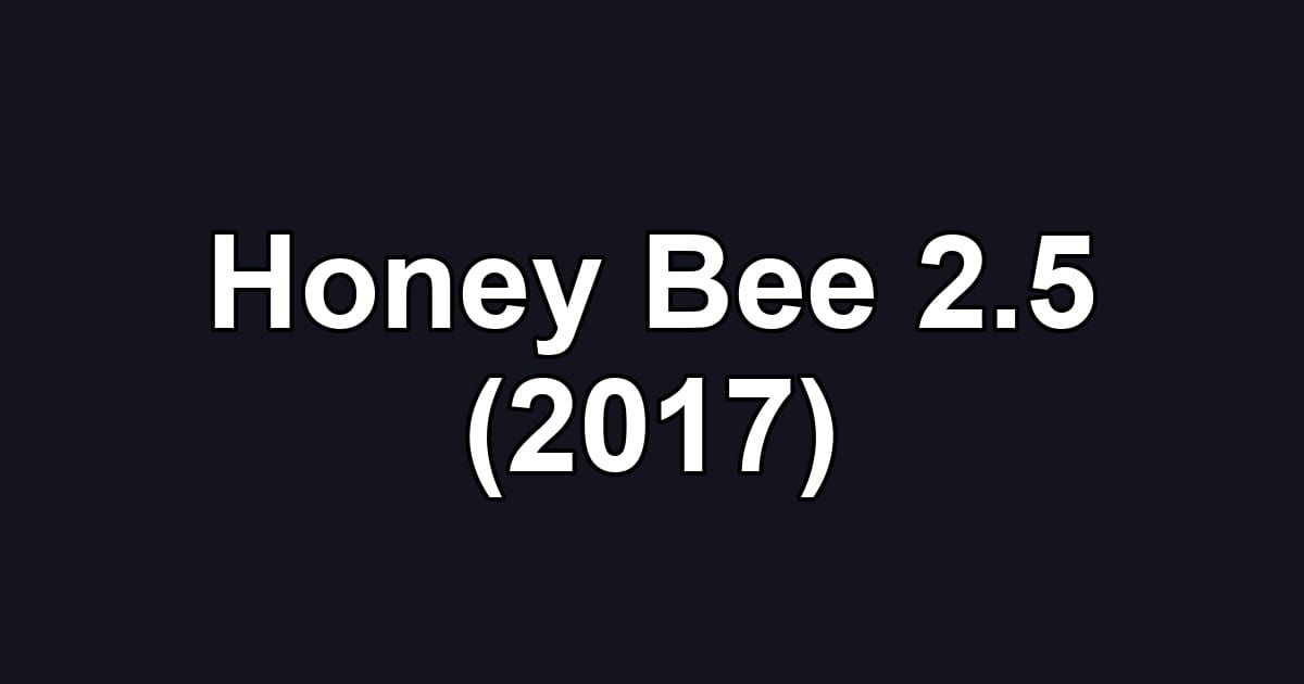 Honey Bee 2.5 (2017)
