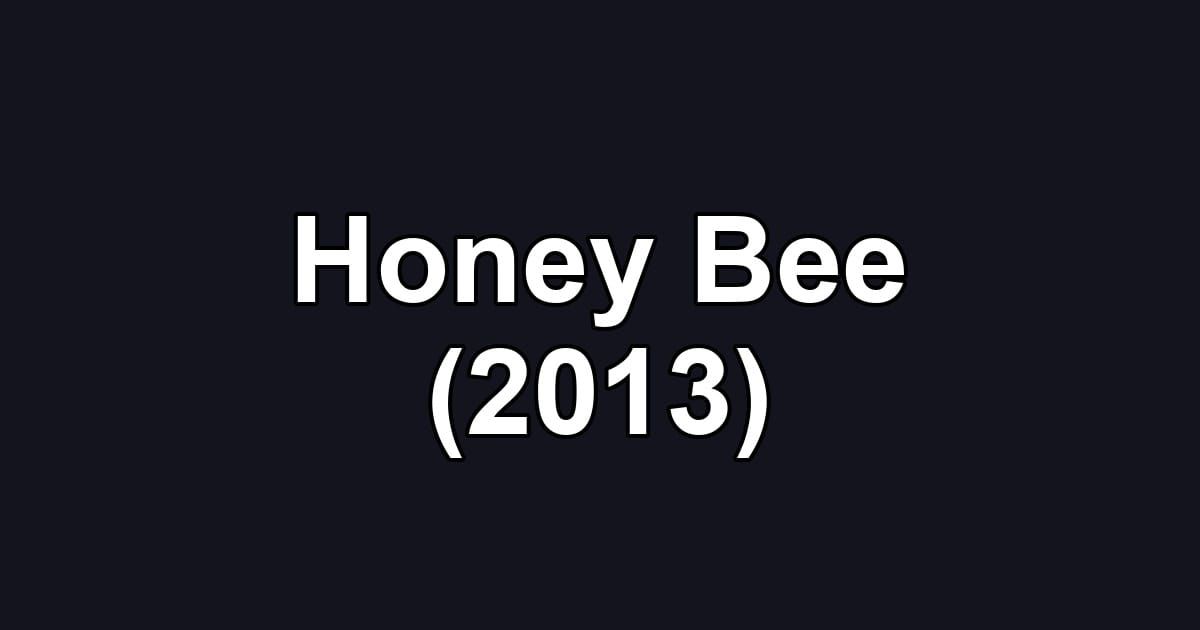 Honey Bee (2013)