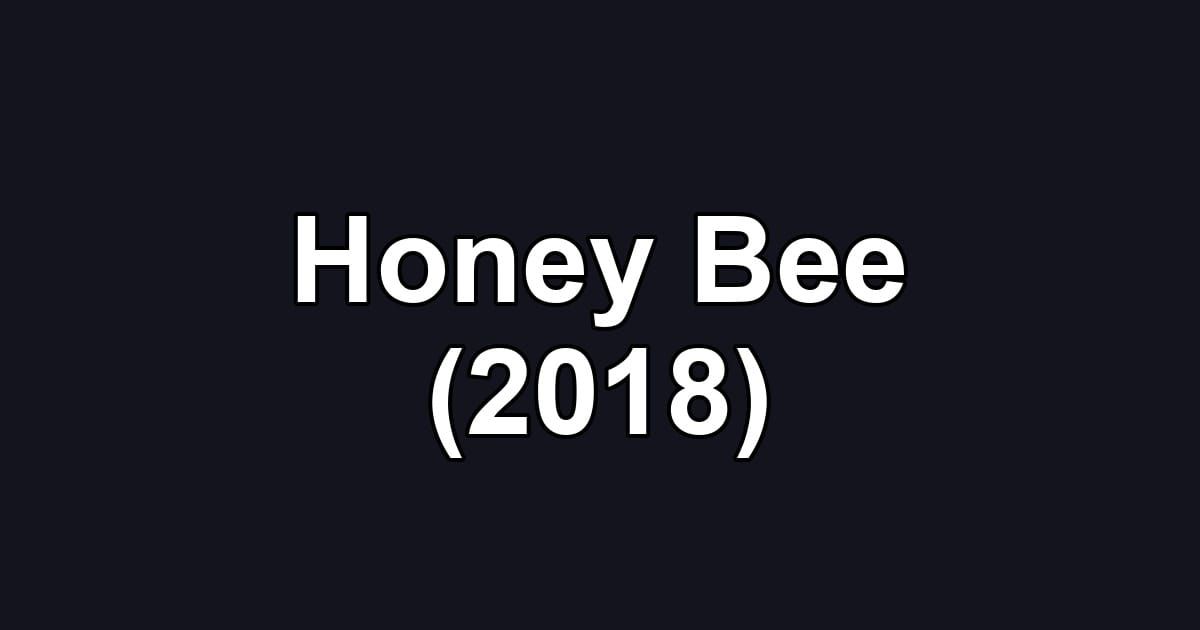Honey Bee (2018)