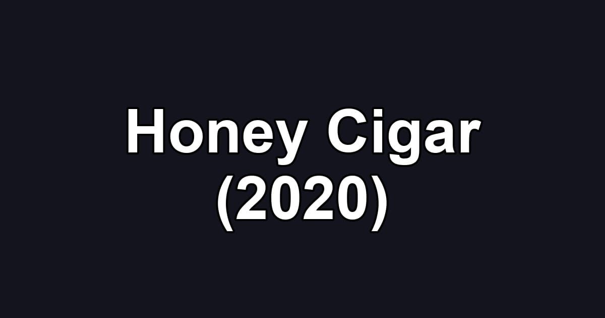 Honey Cigar (2020)