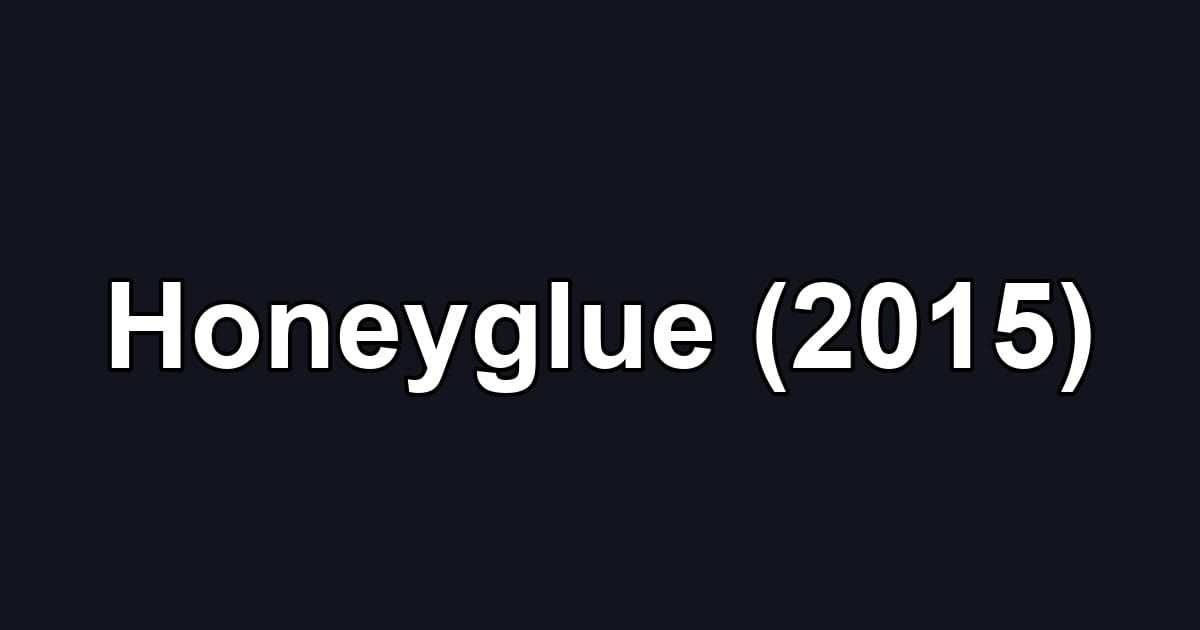 Honeyglue (2015)