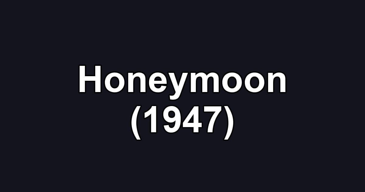 Honeymoon (1947)