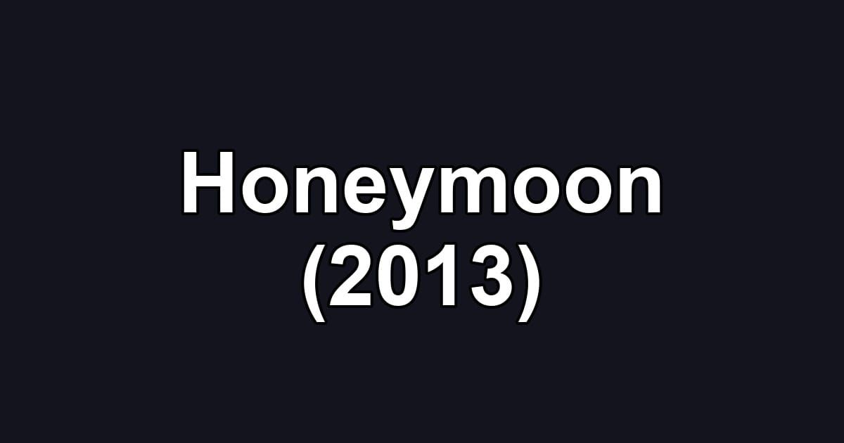 Honeymoon (2013)