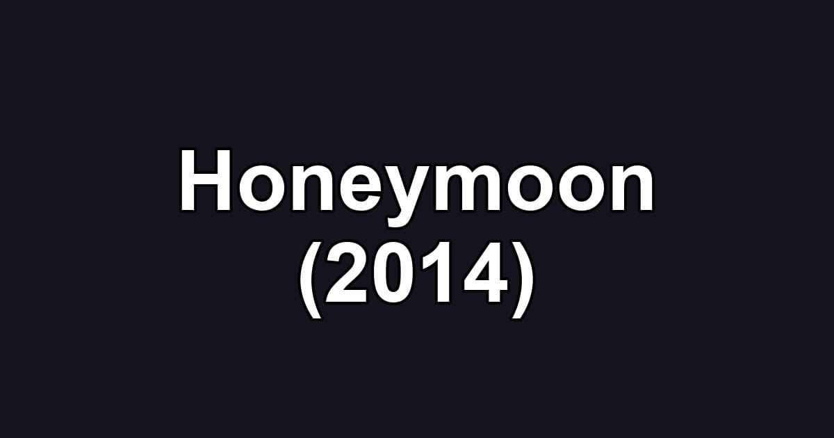 Honeymoon (2014)
