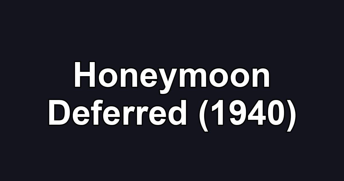 Honeymoon Deferred (1940)