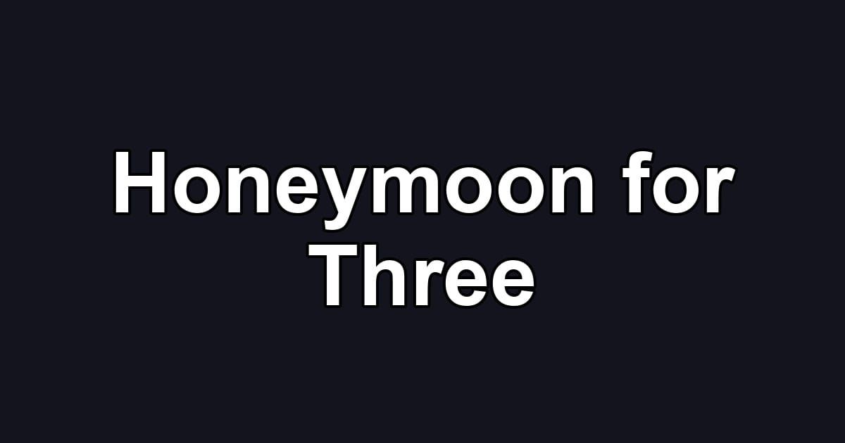 Honeymoon for Three