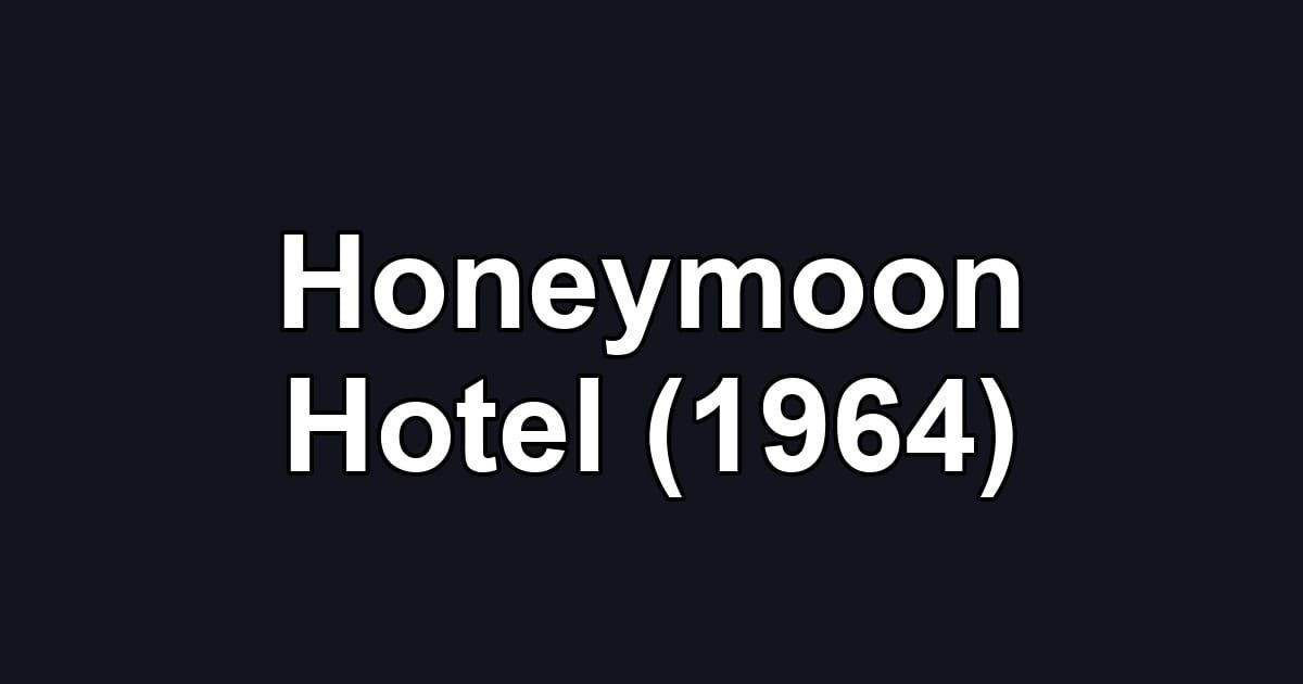 Honeymoon Hotel (1964)