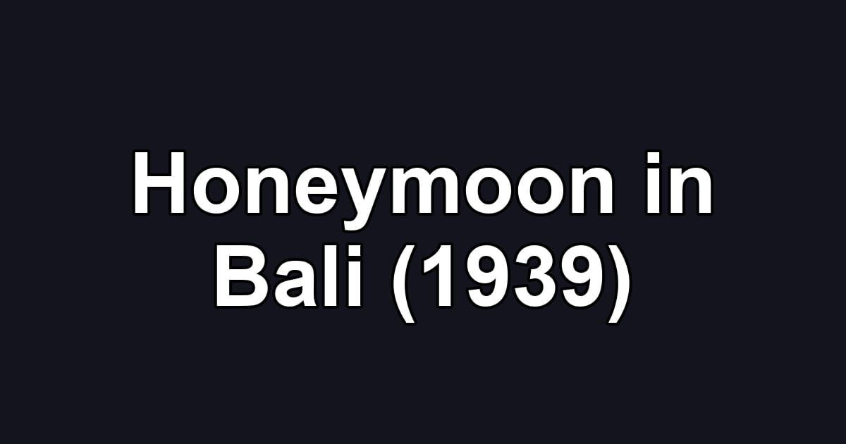 Honeymoon in Bali (1939)