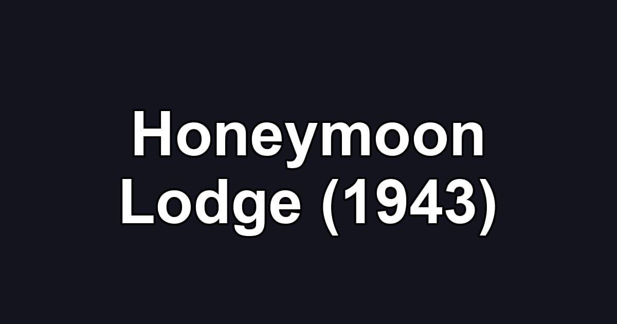 Honeymoon Lodge (1943)