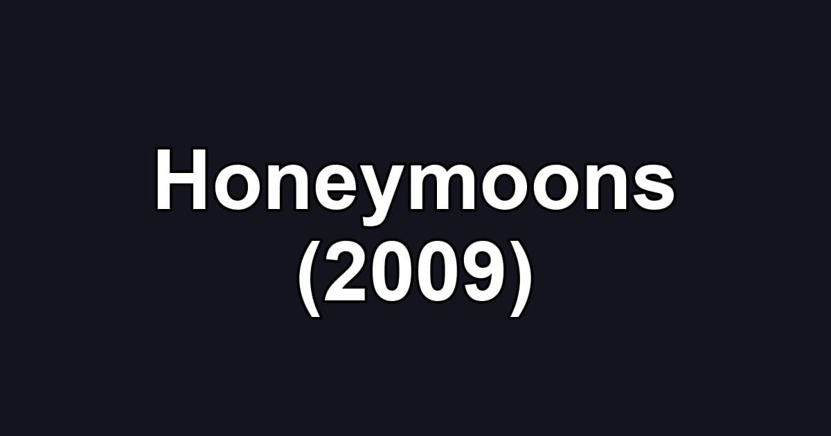 Honeymoons (2009)