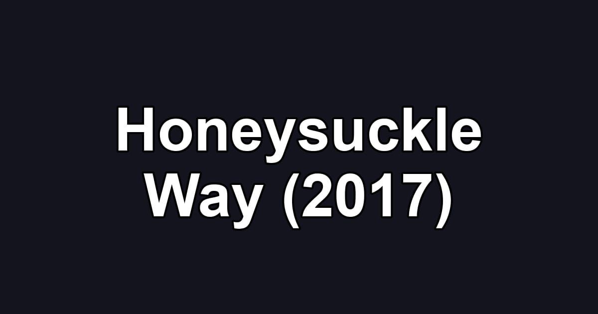 Honeysuckle Way (2017)