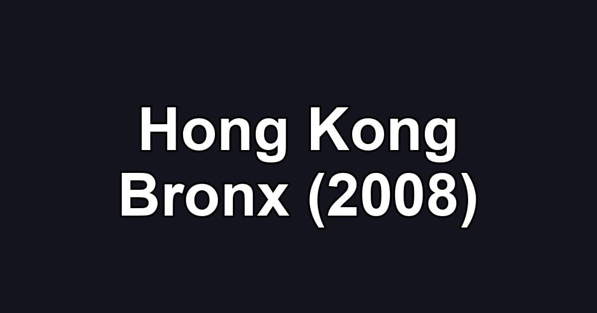 Hong Kong Bronx (2008)