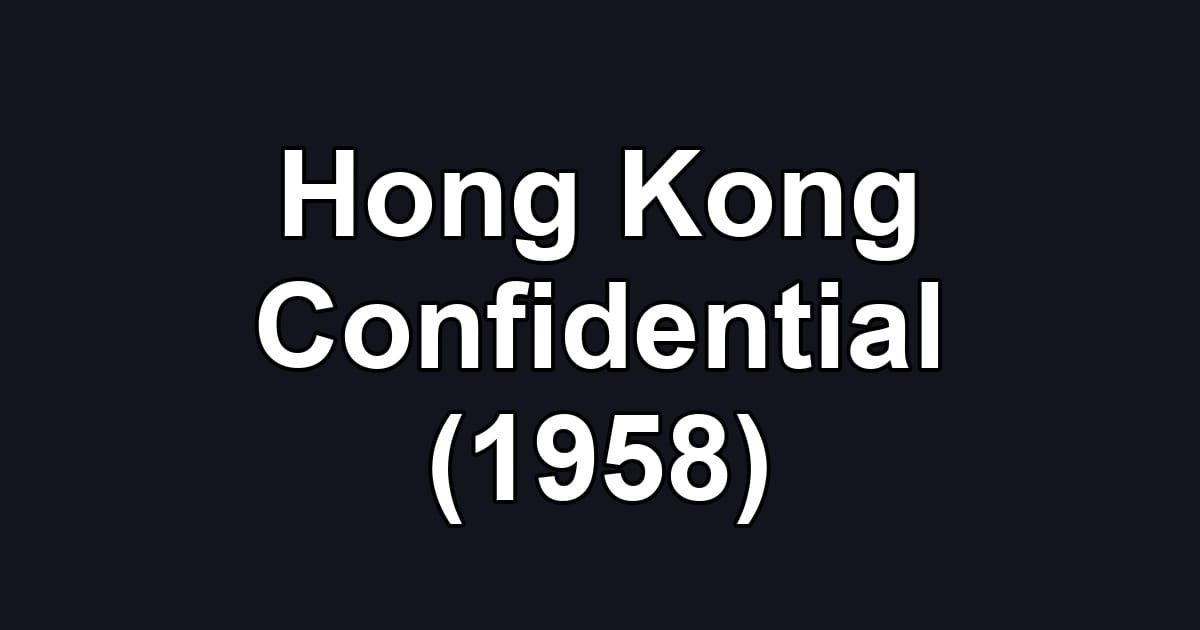 Hong Kong Confidential (1958)