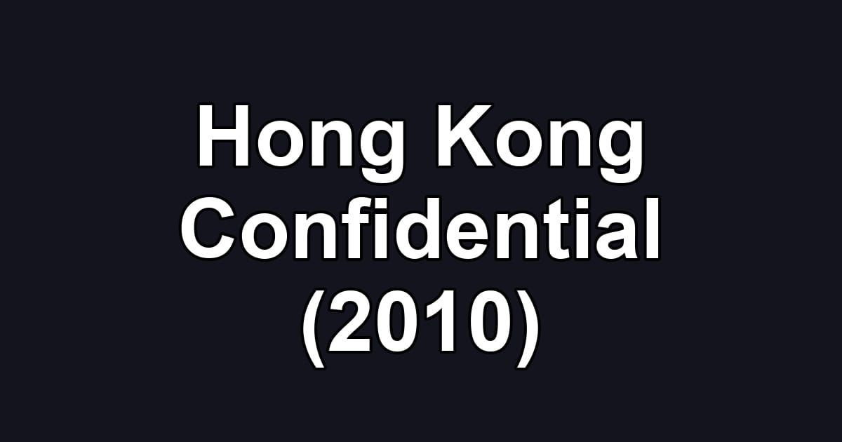 Hong Kong Confidential (2010)