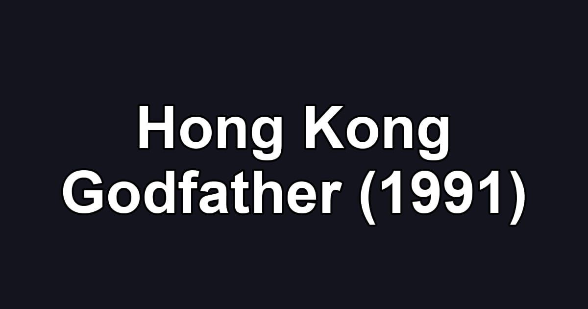 Hong Kong Godfather (1991)