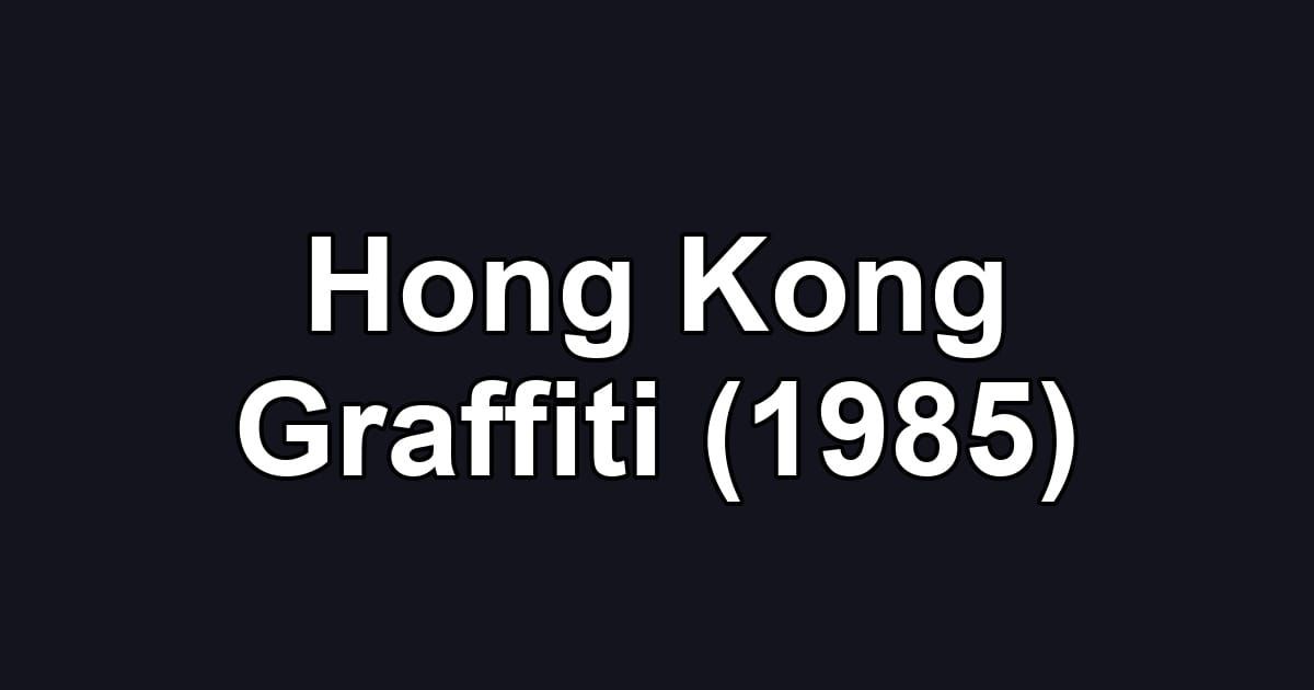 Hong Kong Graffiti (1985)