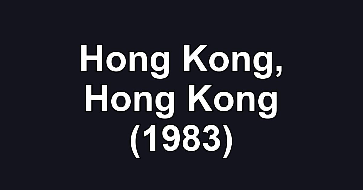 Hong Kong, Hong Kong (1983)
