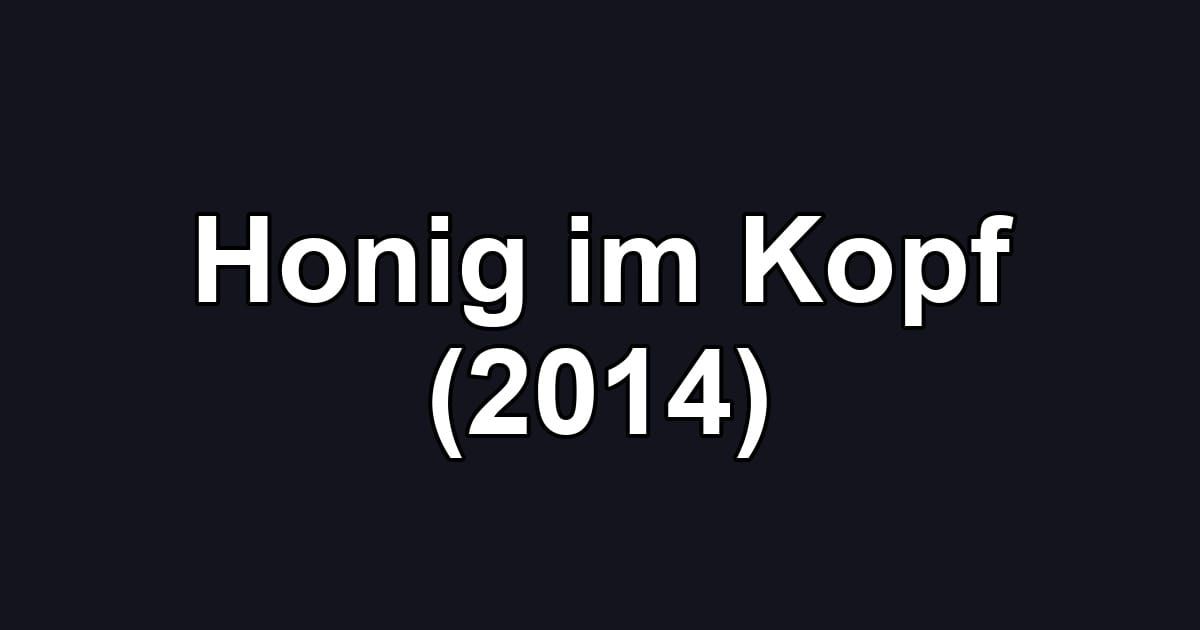 Honig im Kopf (2014)