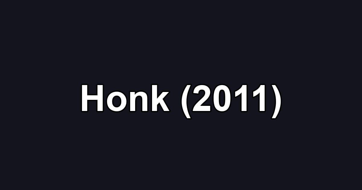 Honk (2011)