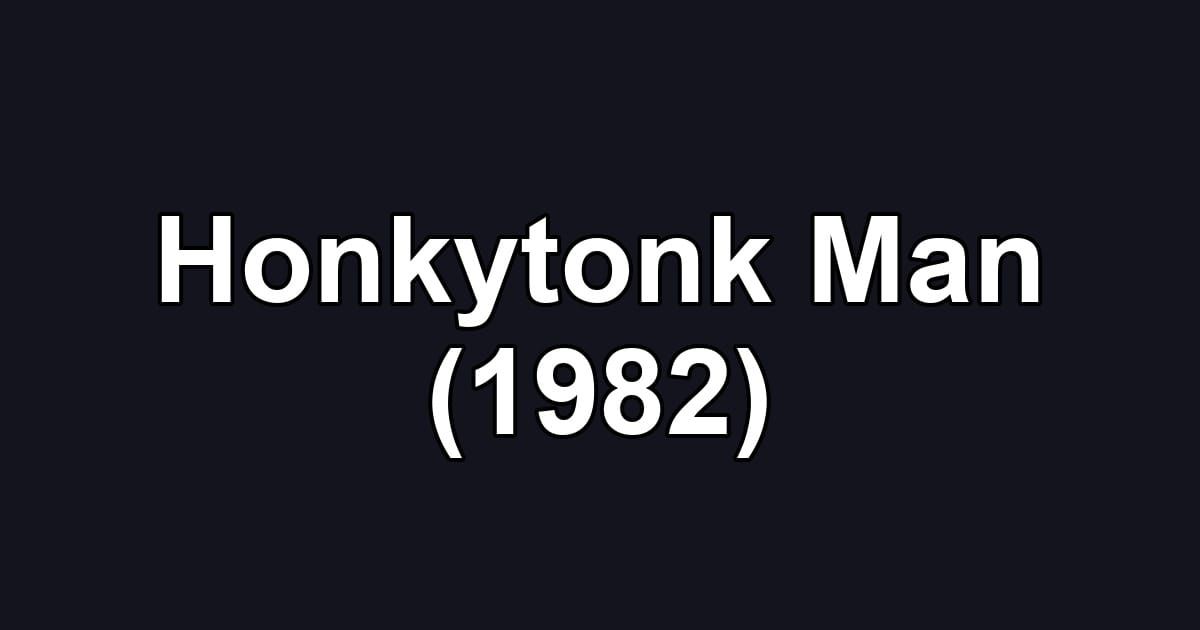 Honkytonk Man (1982)