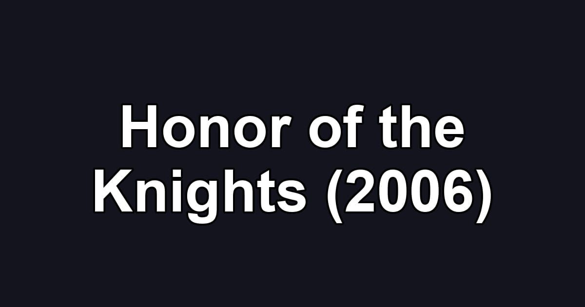 Honor of the Knights (2006)