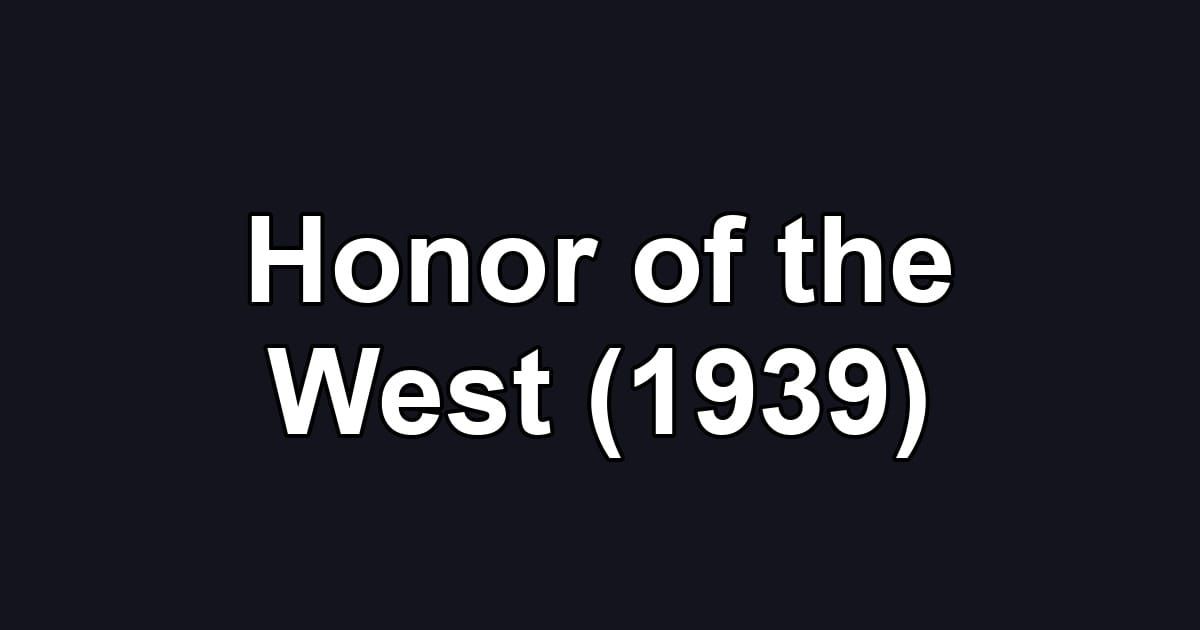 Honor of the West (1939)