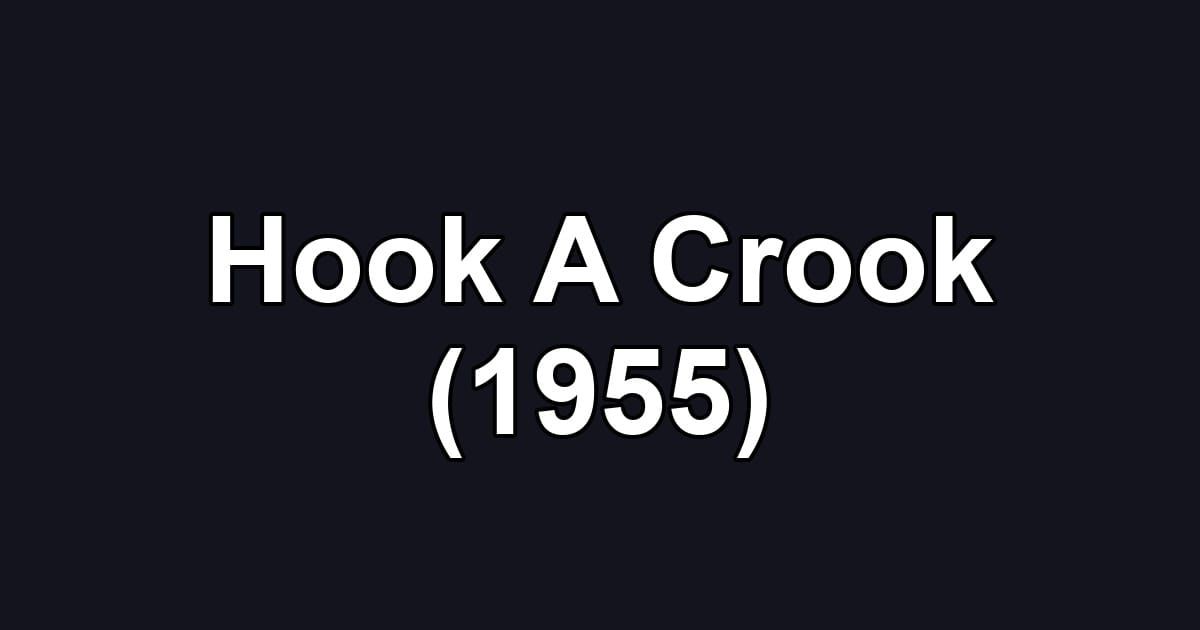 Hook A Crook (1955)
