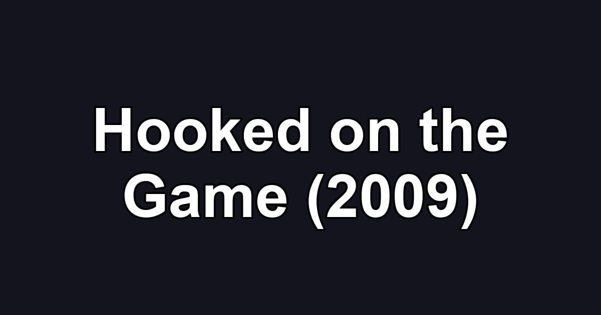 Hooked on the Game (2009)