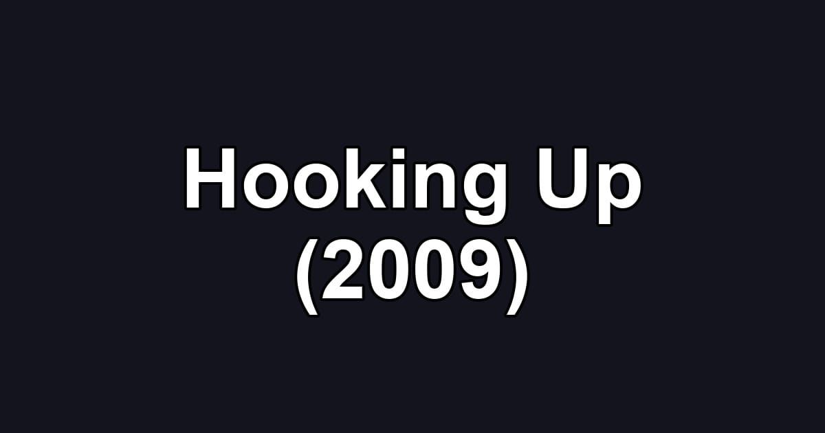 Hooking Up (2009)
