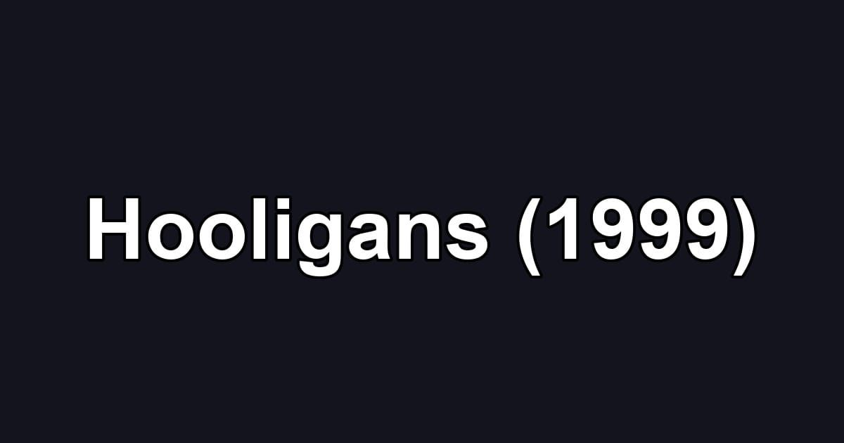 Hooligans (1999)