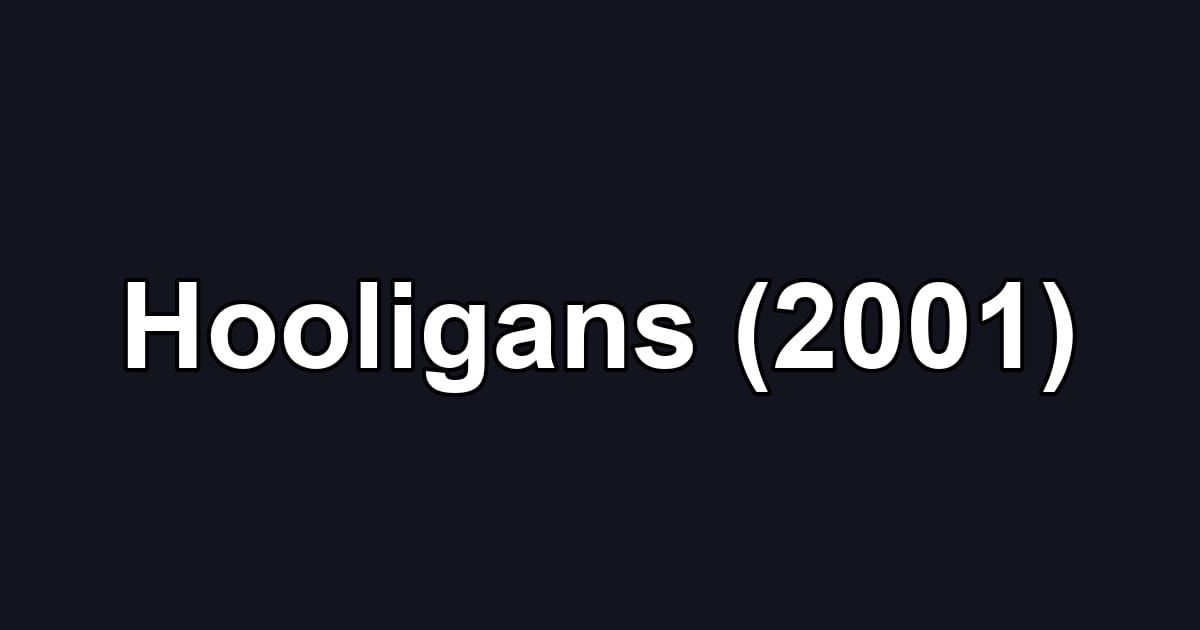 Hooligans (2001)