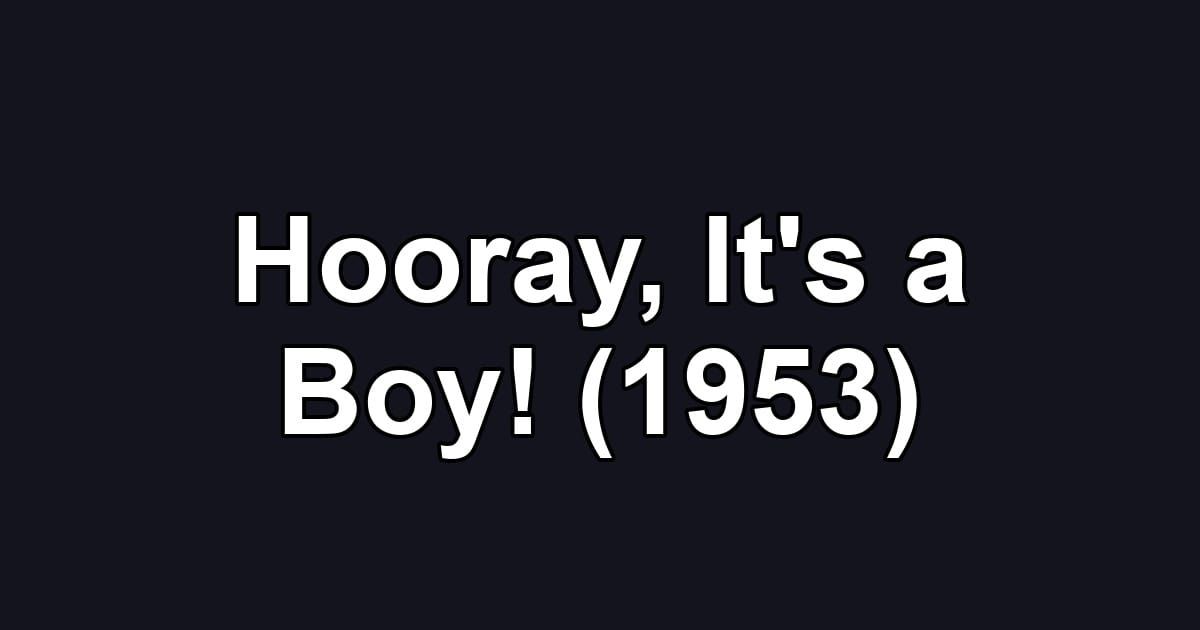 Hooray, It's a Boy! (1953)