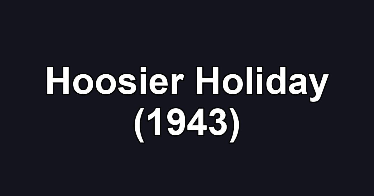Hoosier Holiday (1943)