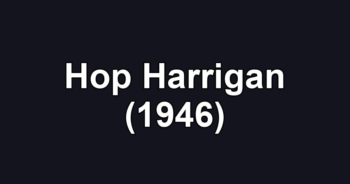 Hop Harrigan (1946)