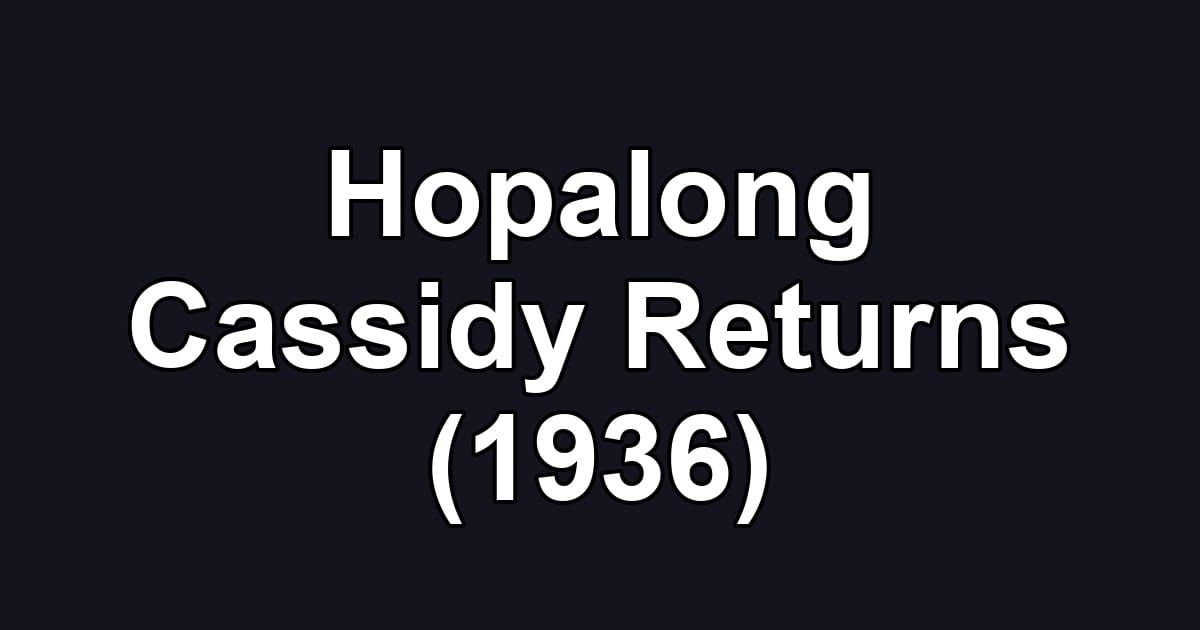Hopalong Cassidy Returns (1936)