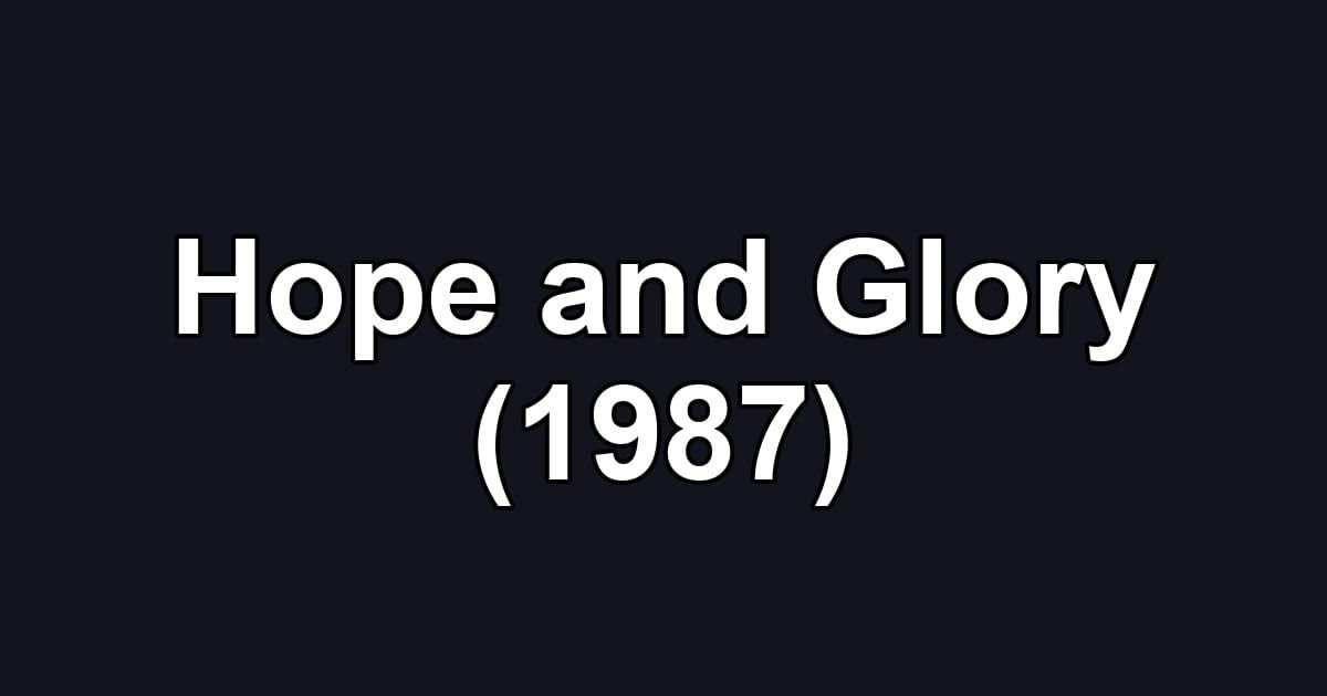 Hope and Glory (1987)