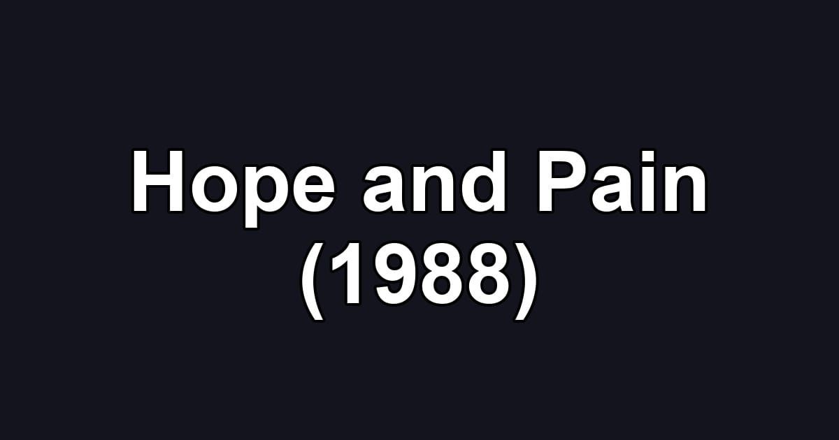 Hope and Pain (1988)