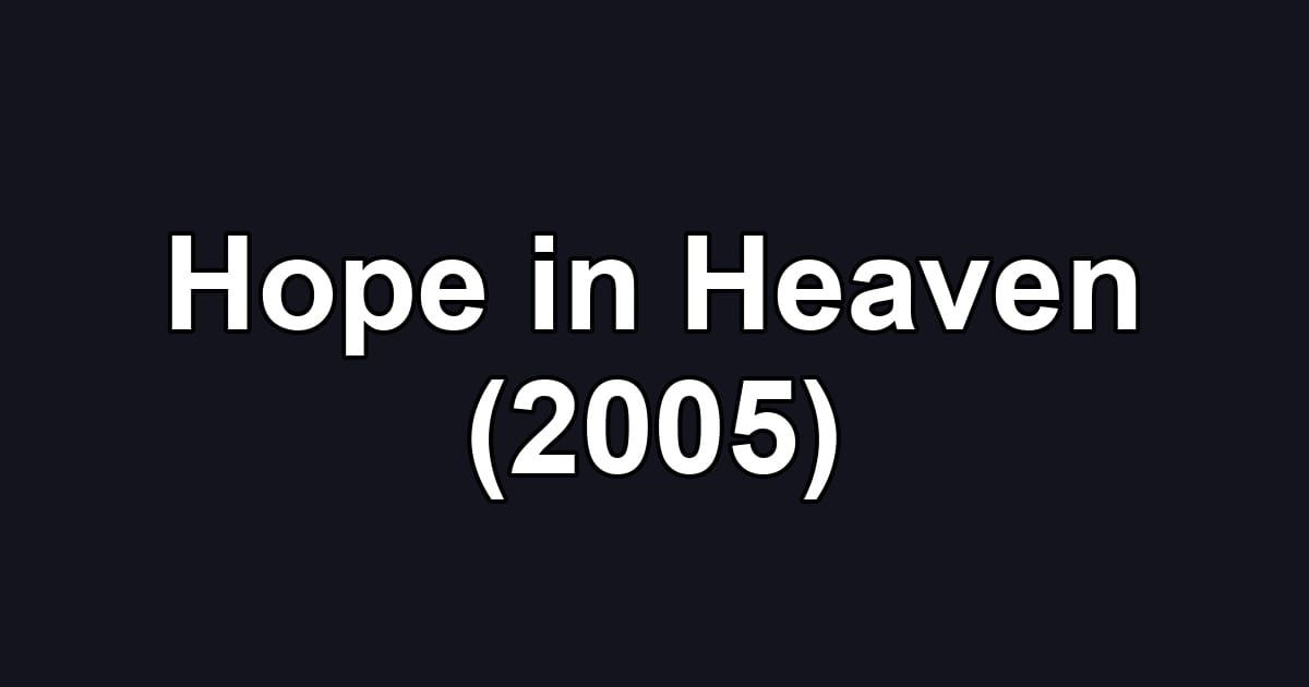 Hope in Heaven (2005)
